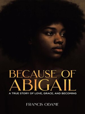 cover image of Because of Abigail